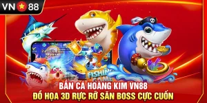 Bắn Cá Hoàng Kim VN88 – Đồ Họa 3D Rực Rỡ Săn Boss Cực Cuốn