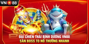 Đại Chiến Thái Bình Dương VN88 – Săn Boss To Nổ Thưởng Nhanh