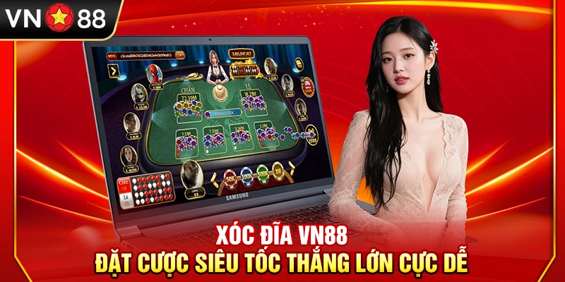 Xóc Đĩa VN88 – Đặt Cược Siêu Tốc Thắng Lớn Cực Dễ