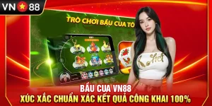 Bầu Cua VN88 – Xúc Xắc Chuẩn Xác Kết Quả Công Khai 100%