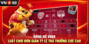 Rồng Hổ VN88 – Luật Chơi Đơn Giản Tỷ Lệ Trả Thưởng Cực Cao