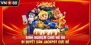 Kinh Nghiệm Chơi Nổ Hũ – Bí Quyết Săn Jackpot Cực Dễ