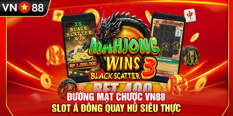 Đường Mạt Chược VN88 – Slot Á Đông Quay Hũ Siêu Thực