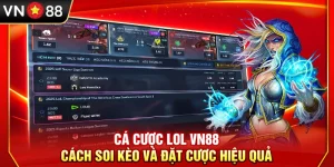 Cá Cược LOL VN88 – Cách Soi Kèo Và Đặt Cược Hiệu Quả