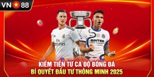 Kiếm Tiền Từ Cá Độ Bóng Đá – Bí Quyết Đầu Tư Thông Minh 2025