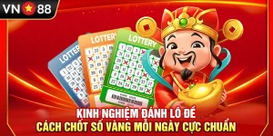 Kinh Nghiệm Đánh Lô Đề – Cách Chốt Số Vàng Mỗi Ngày Cực Chuẩn