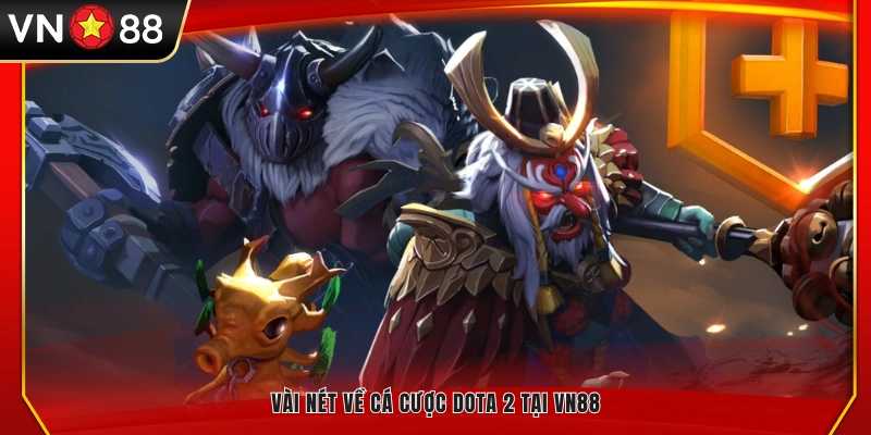 Khám phá loại hình cá cược Dota 2 VN88