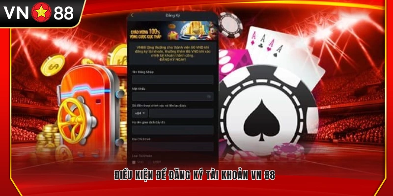 Yêu cầu cần có để đăng ký VN88