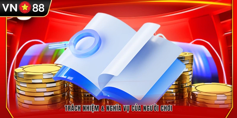 Các trách nhiệm mà người chơi cần tuân thủ