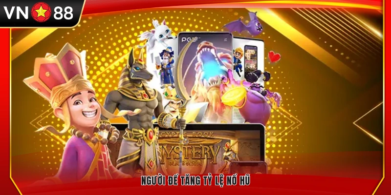 Kinh nghiệm chơi nổ hũ tham gia phòng đông người 