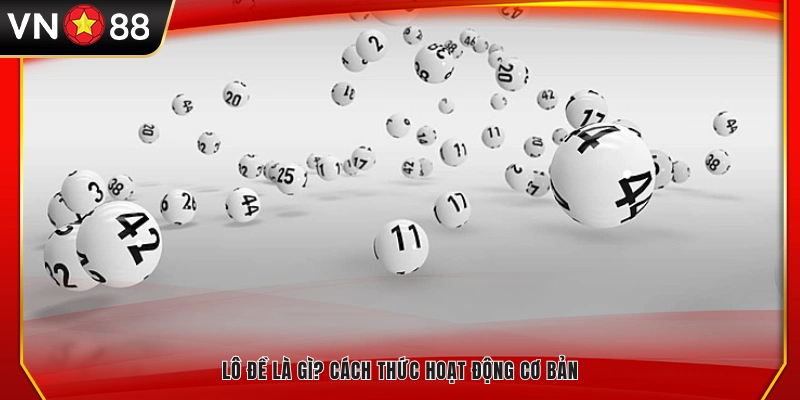 Lô đề là gì và cách vận hành đơn giản