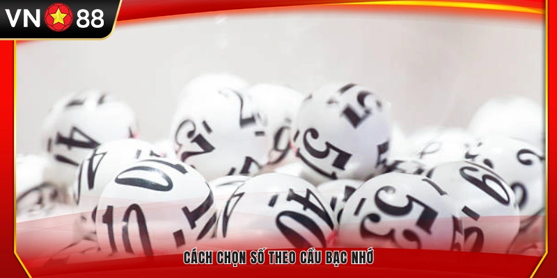 Phương pháp chọn số theo bạc nhớ