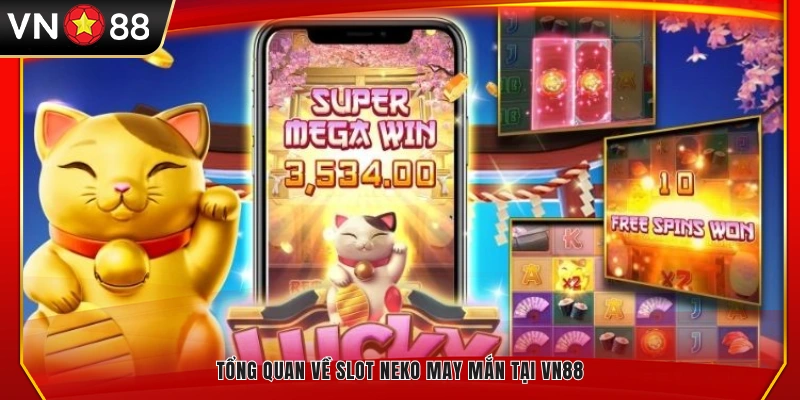 Slot Neko May Mắn – Trải nghiệm game đáng yêu và hấp dẫn