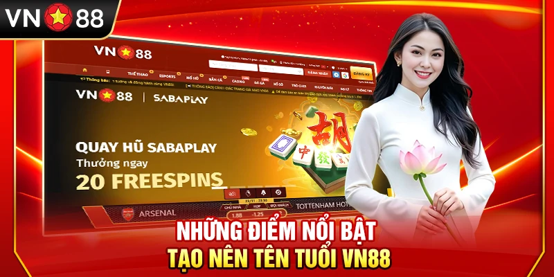 Những điểm nổi bật tạo nên tên tuổi VN88