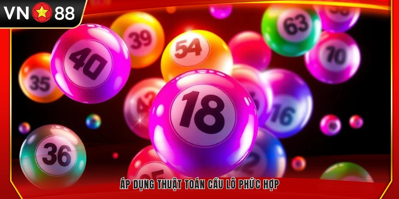 Sử dụng thuật toán cầu lô nâng cao