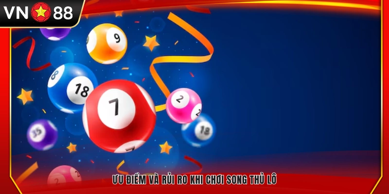 Lợi ích và rủi ro của song thủ lô