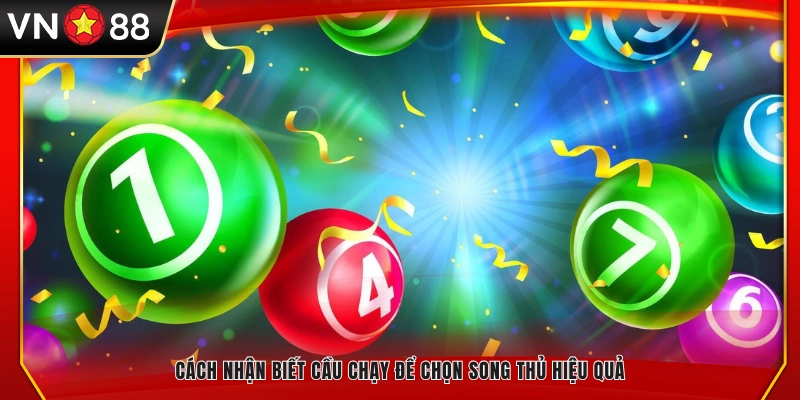 Cách nhận diện cầu chạy khi đánh song thủ