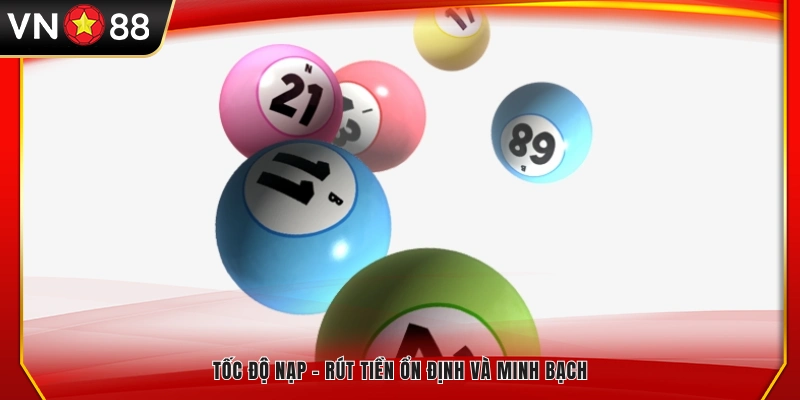 Giao dịch nạp rút diễn ra nhanh và rõ ràng